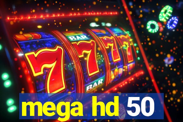 mega hd 50